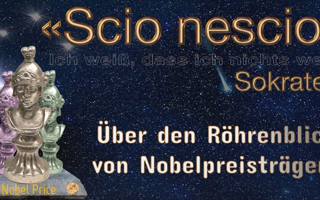 Über den Röhrenblick von Nobelpreisträgern